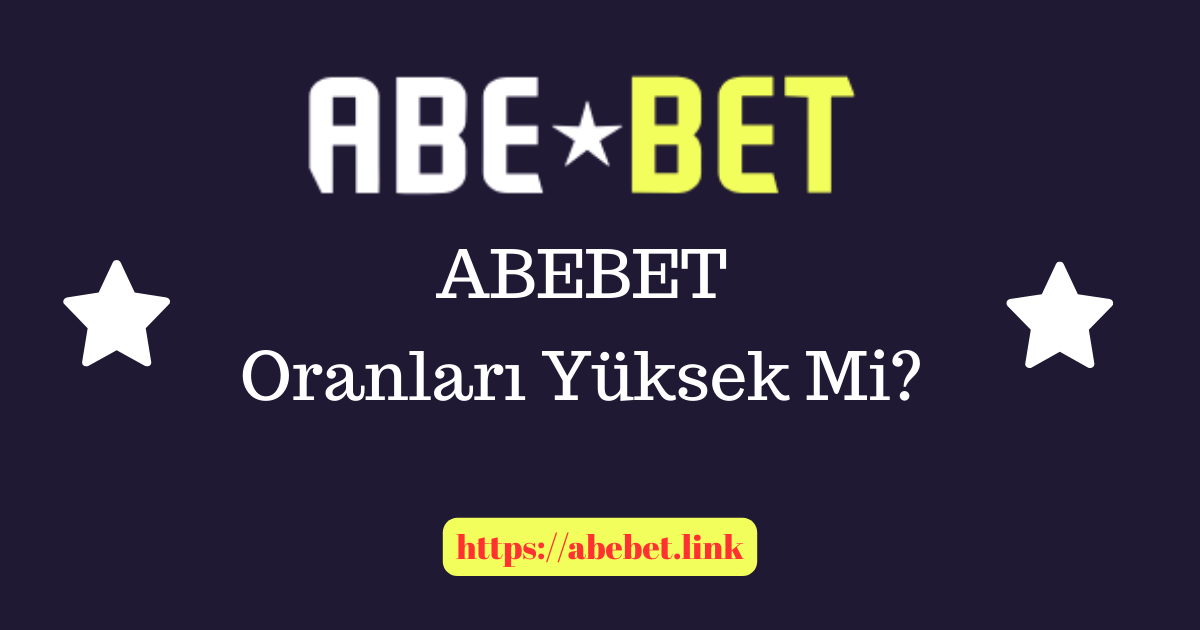 Abebet Oranları Yüksek Mi?